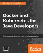Docker and Kubernetes for Java Developers - Jarosław Krochmalski