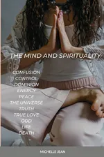 THE MIND AND SPIRITUALITY - MICHELLE JEAN