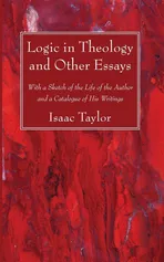 Logic in Theology and Other Essays - Isaac Taylor