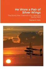 He Wore a Pair of Silver Wings - Thomas K. Follis