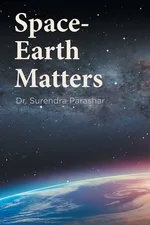Space-Earth Matters - Dr. Surendra Parashar