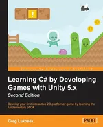 Learning C# by Developing Games with Unity 5.x - Second Edition - Greg Lukosek