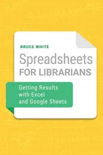 Spreadsheets for Librarians - Bruce White