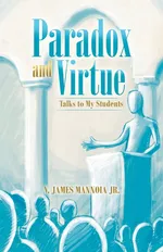 Paradox and Virtue - Jr. V. James Mannoia
