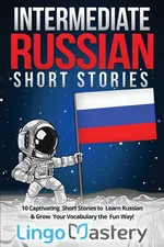 Intermediate Russian Short Stories - Mastery Lingo