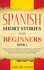 Spanish Short Stories for Beginners Book 3 - Like A Native Learn