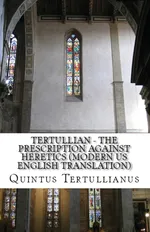 The Prescription against Heretics - Tertullian