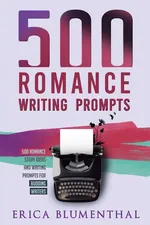 500 Romance Writing Prompts - Erica Blumenthal
