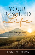 Your Rescued Life - Leon R Johnson
