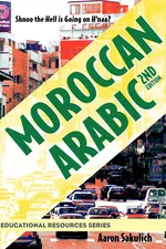 Moroccan Arabic - Shnoo the Hell Is Going on H'Naa? a Practical Guide to Learning Moroccan Darija - The Arabic Dialect of Morocco (2nd Edition) - Aaron Sakulich