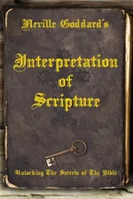 Neville Goddard's Interpretation of Scripture - Neville Goddard