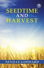 Seedtime and Harvest - Neville Goddard