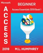 Access 2019 Beginner - M.L. Humphrey