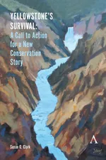 Yellowstone's Survival and Our Call to Action - Susan G Clark