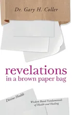 Revelations In A Brown Paper Bag - Dr. Gary Coller