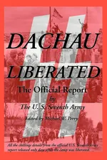 Dachau Liberated - S Seventh Army U