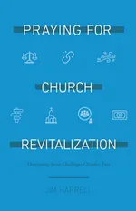 Praying for Church Revitalization - James S Harrell
