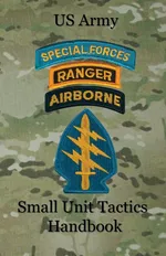 US Army Small Unit Tactics Handbook - Paul D LeFavor