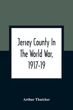Jersey County In The World War, 1917-19 - Arthur Thatcher