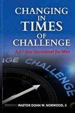 Changing in Times of Challenge - Dohn W Norwood