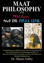 Maat Philosophy in Government Versus Fascism and the Police State - Muata Ashby