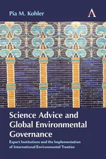 Science Advice and Global Environmental Governance - Pia M Kohler