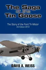 The Saga of the Tin Goose - David A. Weiss