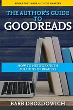 An Author's Guide to Goodreads - Barb Drozdowich