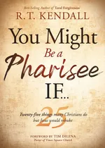 You Might Be a Pharisee If... - R T Kendall