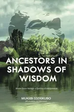 Ancestors in Shadows of Wisdom - Mukiibi Ssekikubo