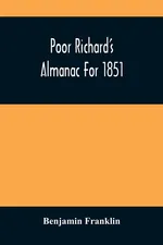 Poor Richard'S Almanac For 1851 - Franklin Benjamin