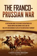 The Franco-Prussian War - Captivating History