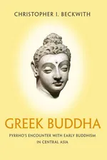 Greek Buddha - Christopher I. Beckwith