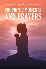 Prophetic Moments And Prayers - Mitzie Holstein
