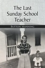 The Last Sunday School Teacher - Button Manning