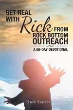 Get Real with Rick from Rock Bottom Outreach - Rick Smith