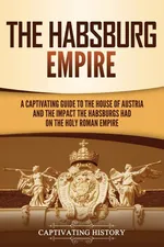 The Habsburg Empire - Captivating History
