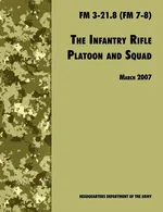 The Infantry Rifle and Platoon Squad - Department of the Army U.S.