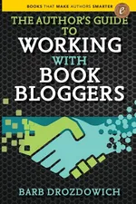 The Author's Guide to Working with Book Bloggers - Barb Drozdowich