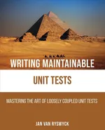 Writing Maintainable Unit Tests - Ryswyck Jan Van