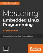 Mastering Embedded Linux Programming - Second Edition - Chris Simmonds