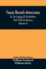 Fauna Boreali-Americana, Or, The Zoology Of The Northern Parts Of British America - John Richardson