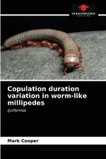 Copulation duration variation in worm-like millipedes - Mark Cooper