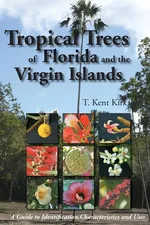 Tropical Trees of Florida and the Virgin Islands - T Kent Kirk