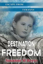 Destination Freedom - Susanne M Reyto