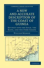 A New and Accurate Description of the Coast of Guinea - William Bosman