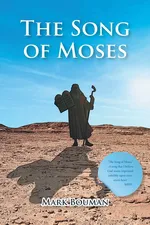 The Song of Moses - Mark Bouman