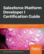 Salesforce Platform Developer I Certification Guide - Jan Vandevelde