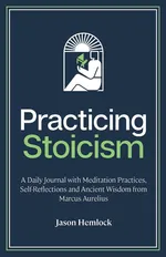 Practicing Stoicism - Jason Hemlock