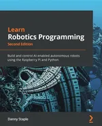 Learn Robotics Programming - Second Edition - Danny Staple